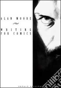 Writing for comics libro di Moore Alan