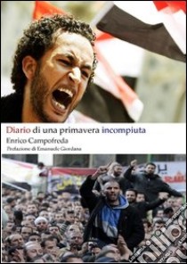 Diario di una primavera incompiuta libro di Campofreda Enrico