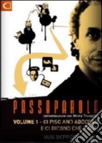 Passaparola. DVD. Vol. 1: Ci pisciano addosso e ci dicono che piove libro di Travaglio Marco