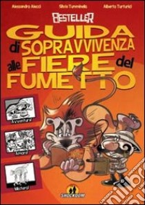 Besteller. Guida di sopravvivenza alle fiere del fumetto libro di Alecci Alessandro; Tumminello Silvia; Turturici Alberto Albo; Nuzzo S. (cur.)