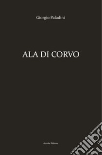 Ala di corvo libro di Paladini Giorgio