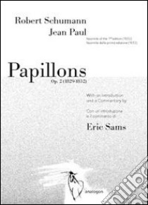 Robert Schumann - Jean Paul. Papillons op. 2. Ediz. in facsimile libro di Sams Eric