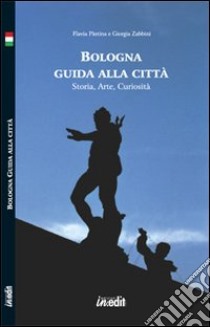 Bologna. Guida alla città. Storia, arte, curiosità. Con CD-ROM libro di Pàstina Flavia; Zabbini Giorgia