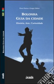 Bologna. Guida alla città. Storia, arte, curiosità. Ediz. portoghese. Con CD-ROM libro di Pàstina Flavia; Zabbini Giorgia