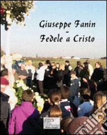 Giuseppe Fanin. Fedele a Cristo libro