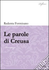 Le parole di Creusa libro di Formisano Redenta; Gravina L. (cur.)