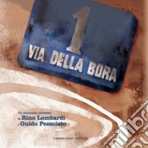 Via della Bora. La via col vento libro di Lombardi Rino