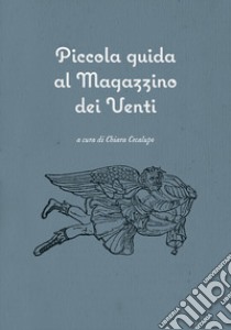 Piccola guida al Magazzino dei Venti libro di Cecalupo C. (cur.)