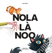 Nola là noo. Una storia di gatti coccoloni, di bocconi avvelenati e di giustizia libro di Stulle Sara