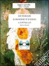 Cinquantacinque poesie d'amore e d'odio. Con CD Audio libro di Catullo G. Valerio