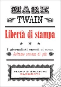 Libertà di stampa libro di Twain Mark