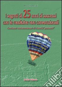 I segreti di 25 anni di successi con le medicine non convenzionali libro di Perioli Marcello