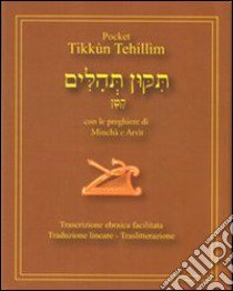 Tikkùn Tehillìm. Con le preghiere di Minchà e Arvìt. Testo ebraico e italiano libro di Levy Moise