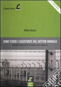 Sono stato l'assistente del dottor Mengele libro di Nyiszli Miklos