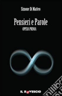 Pensieri e parole. Vol. 1 libro di Di Matteo Simone