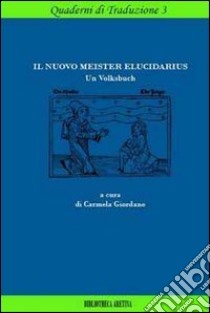 Il nuovo meister elucidarius. Un Volksbuch libro di Anonimo; Giordano Carmela