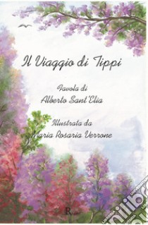 Il viaggio di Tippi. Ediz. illustrata libro di Sant'Elia Alberto