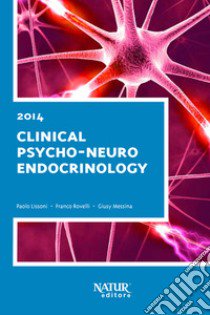 Clinical psyco-neuro endocrinology libro di Lissoni Paolo; Rovelli Franco; Messina Giusy