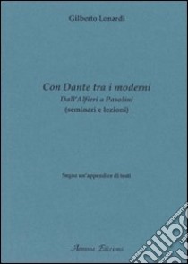 Con Dante tra i moderni. Dall'Alfieri a Pasolini libro di Lonardi Gilberto