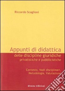 Appunti di didattica delle discipline giuridiche privatistiche e pubblicistiche libro di Scaglioni Riccardo