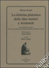 La dottrina platonica delle idee numeri e aristotele libro di Gentile Marino; Sgarbi M. (cur.)