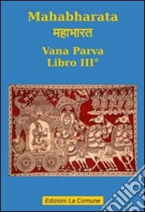 Mahabharata. Vol. 3: Vana parva libro