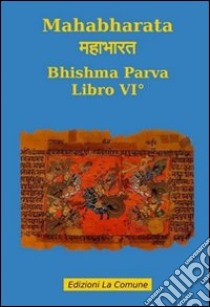 Mahabharata. Vol. 6: Bishma parva libro