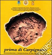 Prima di Carpignano. Documentazione e interpretazione di una sepoltura neolitica libro di Fabbri P. Francesco; Pagliara Cosimo; Scarano Teodoro