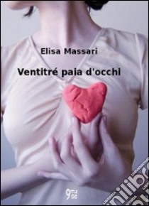 Ventitré paia d'occhi libro di Massari Elisa