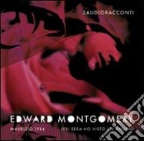 Due audioracconti: Maurizio 1984-Ieri sera ho visto un angelo. Audiolibro. CD Audio  di Montgomery Edward