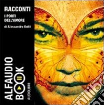 I porti dell'amore. Audiolibro. CD Audio  di Betti Alessandro