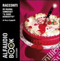 Mi manda Somerset. «Il caso Benedetto». Audiolibro. 2 CD Audio  di Cappelli Rory