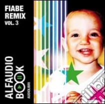 Fiabe remix. Audiolibro. CD Audio. Vol. 3: Spera di Sole-La leggenda dei sei compagni-L'augel Belverde-I tre fratelli-La volpe e il corvo 