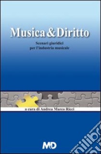 Musica & diritto. Scenari giuridici per l'industria musicale libro di Ricci Andrea M.; Michinelli Andrea; Baldazzi Stefania