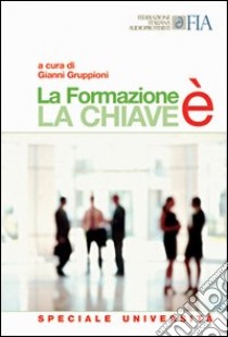 La formazione è la chiave libro di Gruppioni Gianni