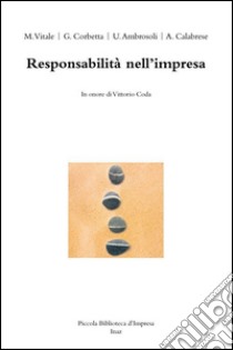 Responsabilità nell'impresa. In onore di Vittorio Coda libro