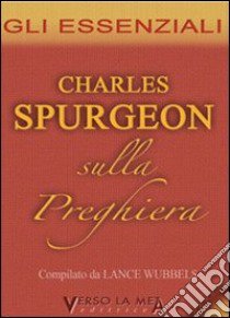 Sulla preghiera libro di Spurgeon Charles Haddon