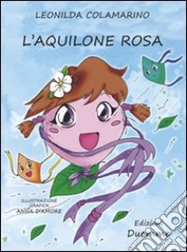 L'aquilone rosa libro di Colamarino Leonilda