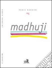 Madhuji libro di Nardini Fabio Madhu