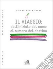 Il viaggio dall'iniziale del nome al numero del destino libro di Nardini Fabio