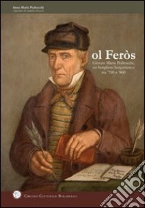 Ol Ferós. Giovan Maria Pedrocchi, un borghese bergamasco tra « 700 e 800» libro di Pedrocchi A. Maria; Pezzoli Camillo