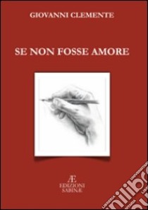 Se non fosse amore libro di Clemente Giovanni