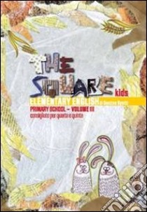 The square kids. Per la Scuola elementare (3) libro di Spiriti Santina