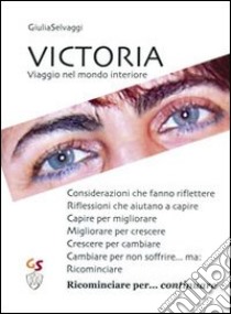 Victoria. Viaggio nel mondo interiore libro di Selvaggi Giulia