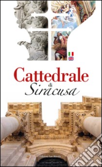 Cattedrale di Siracusa. Ediz. italiana e inglese libro di Pitruzzello Loredana