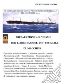 Preparazione all'esame di Primo Ufficiale di macchina. Ediz. integrale libro di Bongiardina Vincenzo