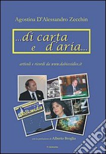 ... Di carta e d'aria... Articoli e ricordi dal sito www.dabicesidice.it libro di D'Alessandro Zecchin Agostina