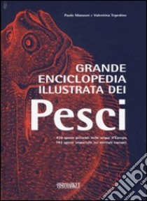 Grande enciclopedia illustrata dei pesci. Ediz. illustrata libro di Manzoni Paolo; Tepedino Valentina