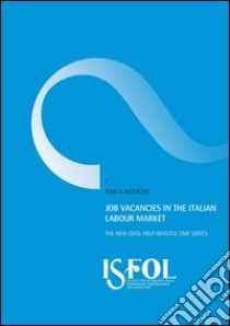 Job vacancies in the italian labour market. The new ISFOL help wanted time series libro di Mandrone Emiliano