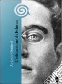 L'educazione di Edmea libro di Gramsci Antonio